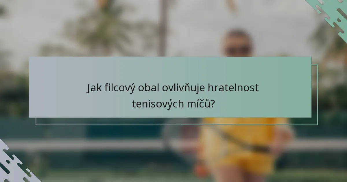 Jak filcový obal ovlivňuje hratelnost tenisových míčů?